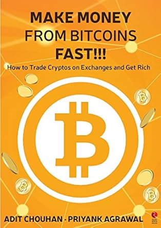 Make Money From Bitcoins Fast How To Trade Cryptos On Exchanges And Get Rich - 